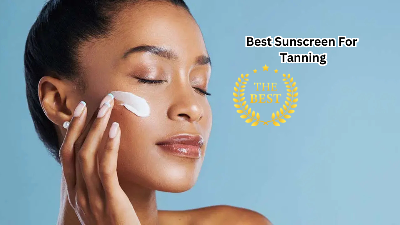 Glow Without the Burn: Best Sunscreen For Tanning