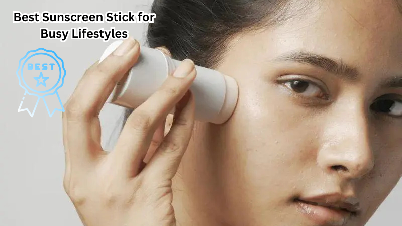 Pocket-Sized Protection: The Best Sunscreen Stick for Busy Lifestyles