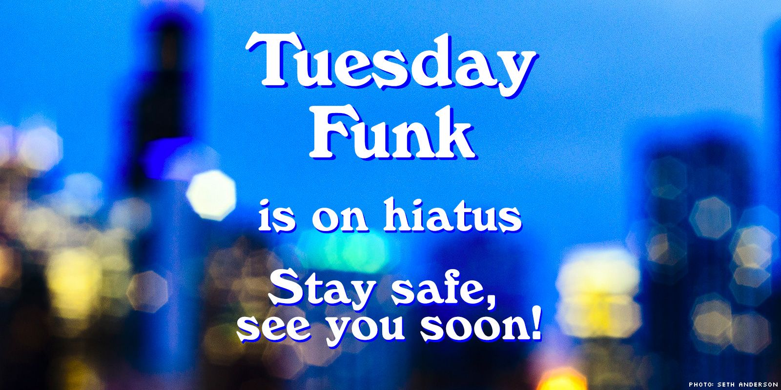 Tuesday Funk is Going on Hiatus