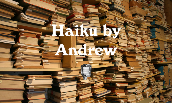 Haiku by Andrew