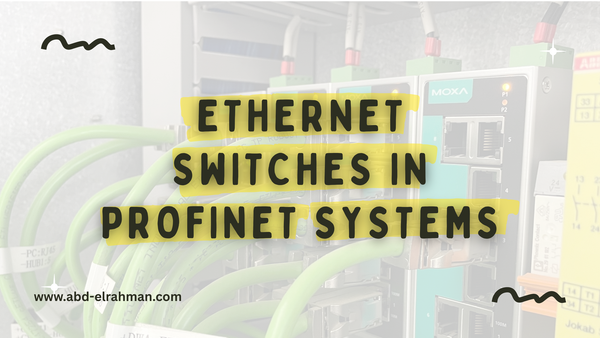 Ethernet Switches in PROFINET Systems: A Drilling Rig Engineer’s Guide