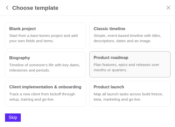 A screenshot of a template picking user interface with options for Blank Project, Classic timeline, Biography, Product roadmap, Client implementration & onboarding, and Product launch. There is also a skip button.
