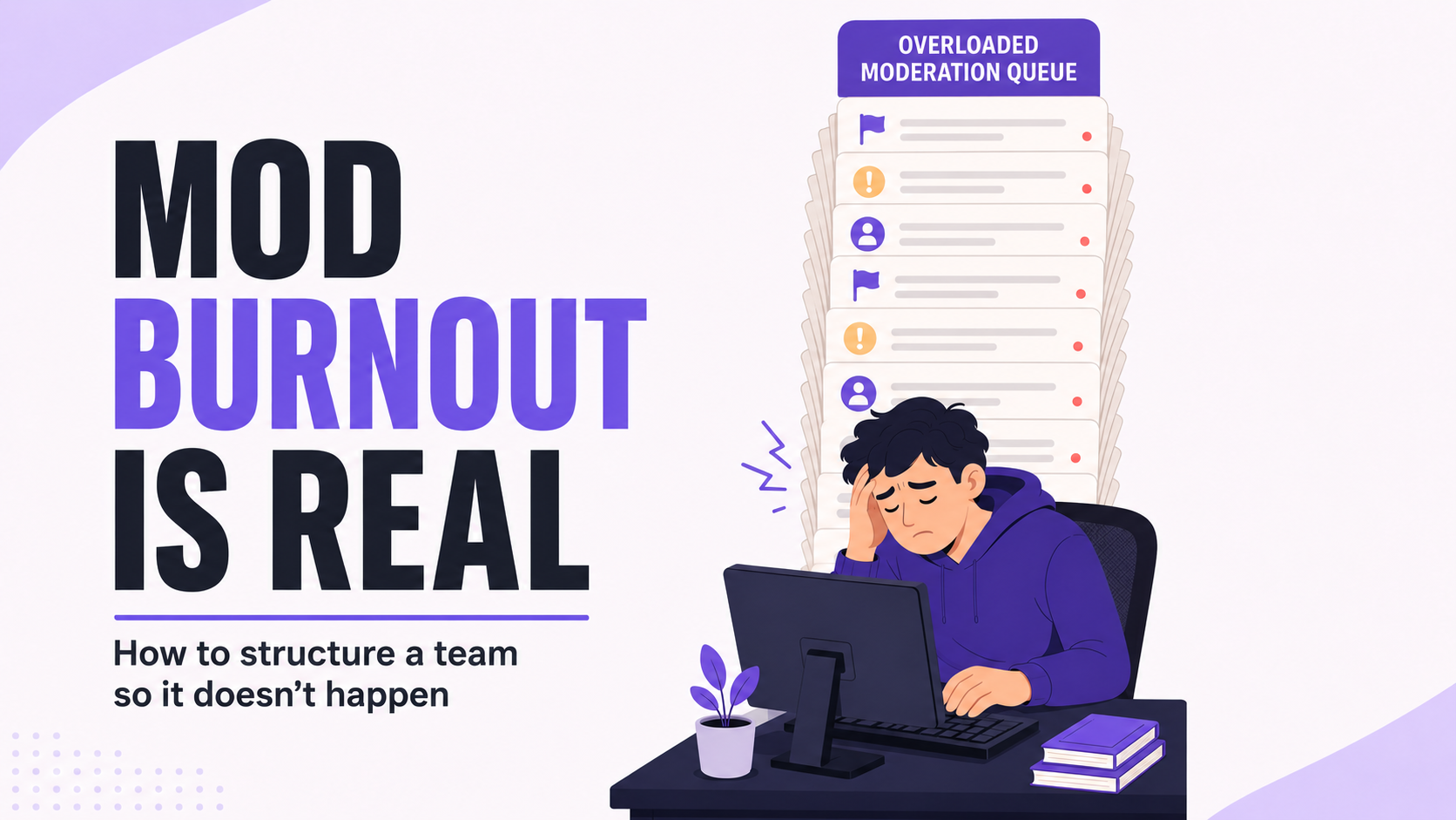 Mod Burnout Is Real: How to Structure a Team So It Doesn't Happen