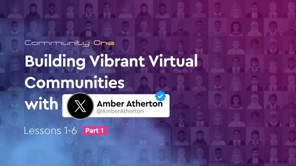 Amber Atherton Unveils: Crafting Engaging Virtual Communities - Tips 1-6 [Part 1]