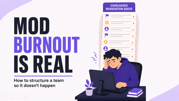 Mod Burnout Is Real: How to Structure a Team So It Doesn't Happen