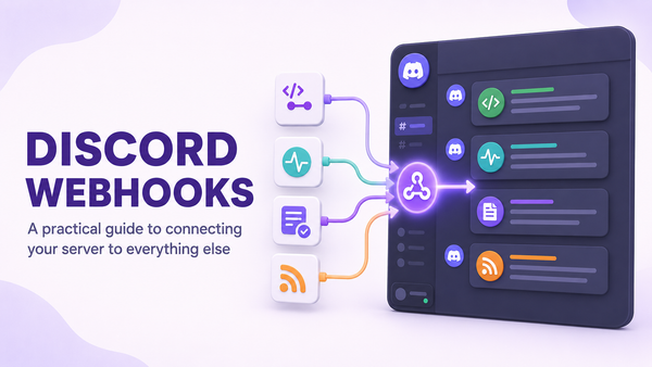 Discord Webhooks: A Practical Guide to Connecting Your Server to Everything Else