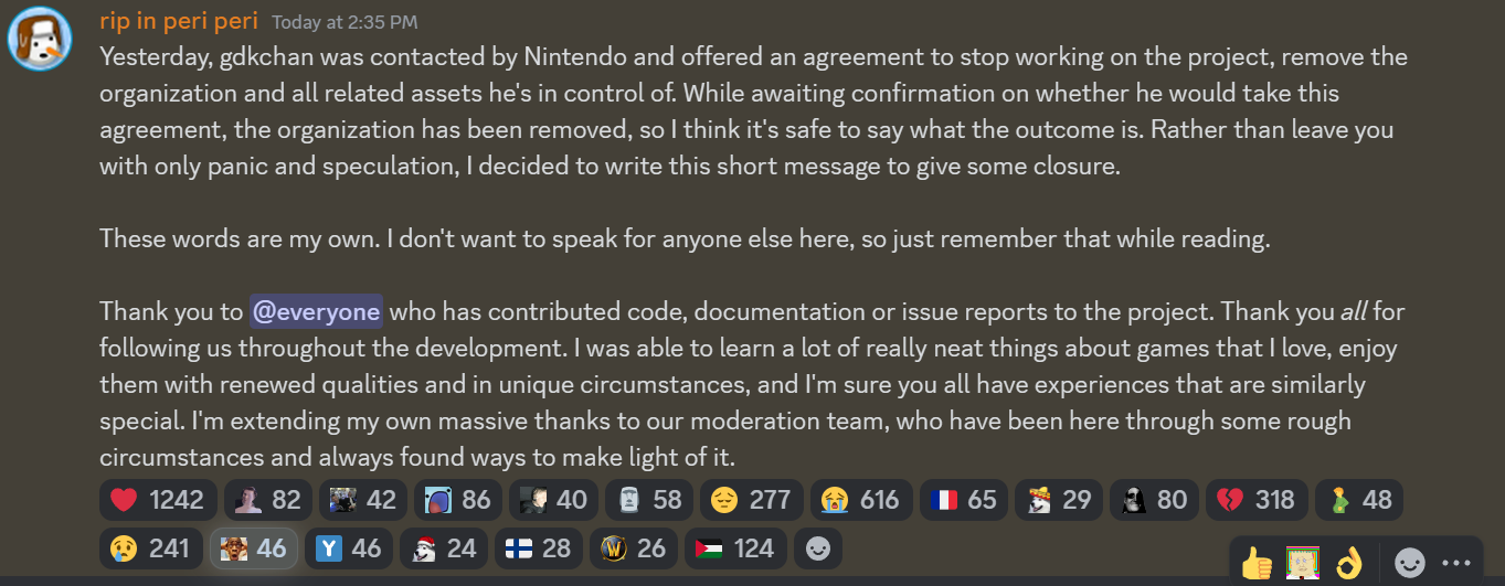 The text reads "Yesterday, gdkchan was contacted by Nintendo and offered an agreement to stop working on the project, remove the organization and all related assets he's in control of. While awaiting confirmation on whether he would take this agreement, the organization has been removed, so I think it's safe to say what the outcome is. Rather than leave you with only panic and speculation, I decided to write this short message to give some closure.
<p>These words are my own. I don't want to speak for anyone else here, so just remember that while reading.</p>
<p>Thank you to @everyone who has contributed code, documentation or issue reports to the project. Thank you all for following us throughout the development. I was able to learn a lot of really neat things about games that I love, enjoy them with renewed qualities and in unique circumstances, and I'm sure you all have experiences that are similarly special. I'm extending my own massive thanks to our moderation team, who have been here through some rough circumstances and always found ways to make light of it."" class="wp-image-7942"><figcaption class=