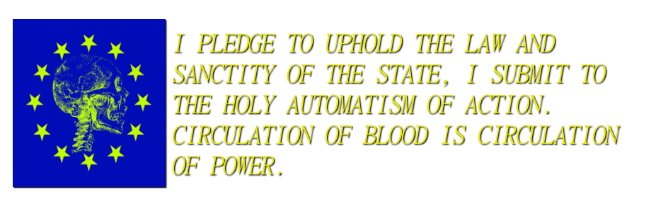 The Psycho Patrol logo which is just the EU flag with a skull in profile. Next to it it reads "I pledge to uphold the law and sactity of the state. I submit to the holy automism of action. Circulation of blood is circulation of power.