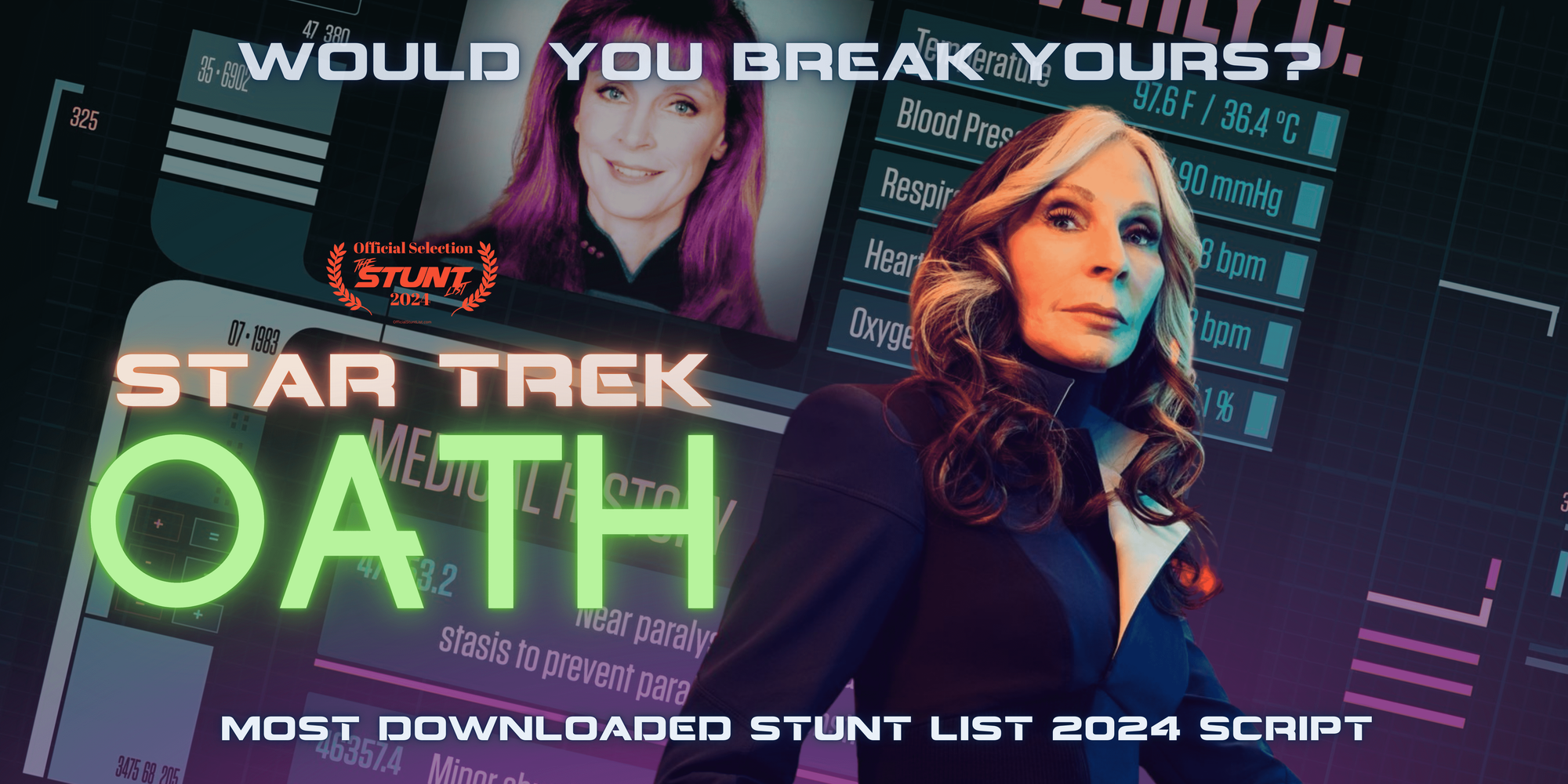 An older Dr. Beverly Crusher is shot from below, looking directly at his. Behind her is a LCARS graphic with her medical file, featuring an image of her as she appeared in STAR TREK TNG.   The text reads: Would you break yours?   Laurels: Official Selection THE STUNT LIST 2024  STAR TREK OATH Most downloaded STUNT LIST 2024 Script 