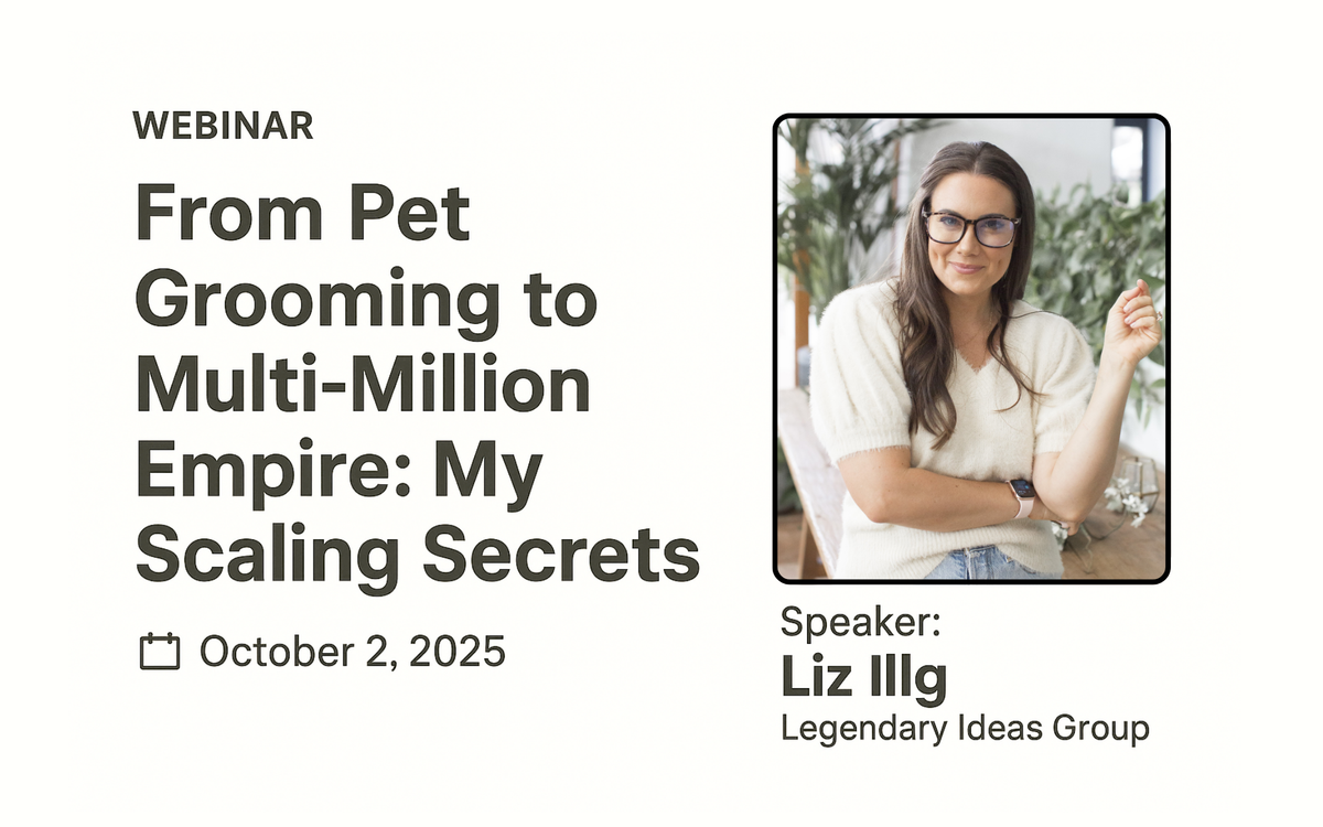 [Webinar] From Pet Grooming to Multi-Million Empire: My Scaling Secrets