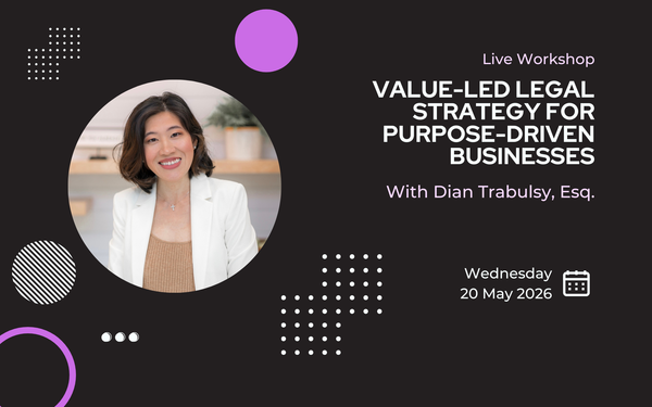 Live Workshop | May 20: Value-Led Legal Strategy for Purpose-Driven Businesses with Dian Trabulsy