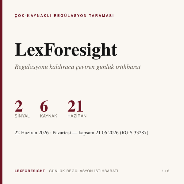 Günlük LexForesight Gazetesi — 22 Haziran 2026 (kapsam 21.06.2026, RG S.33287)