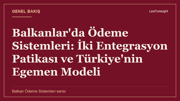 Balkanlar'da Ödeme Sistemleri: İki Entegrasyon Patikası ve Türkiye'nin Egemen Modeli