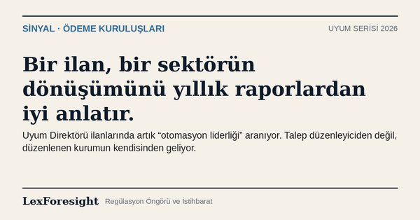 Ödeme Kuruluşlarında Uyumun Sessiz Dönüşümü: Bir İlanın Anlattıkları