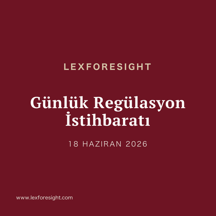 Günlük LexForesight Gazetesi - 18 Haziran 2026