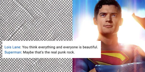 Superman (2025) poster with dialogue from the film. Lois Lane: "You think everything and everyone is beautiful." Superman: "Maybe that's the real punk rock."