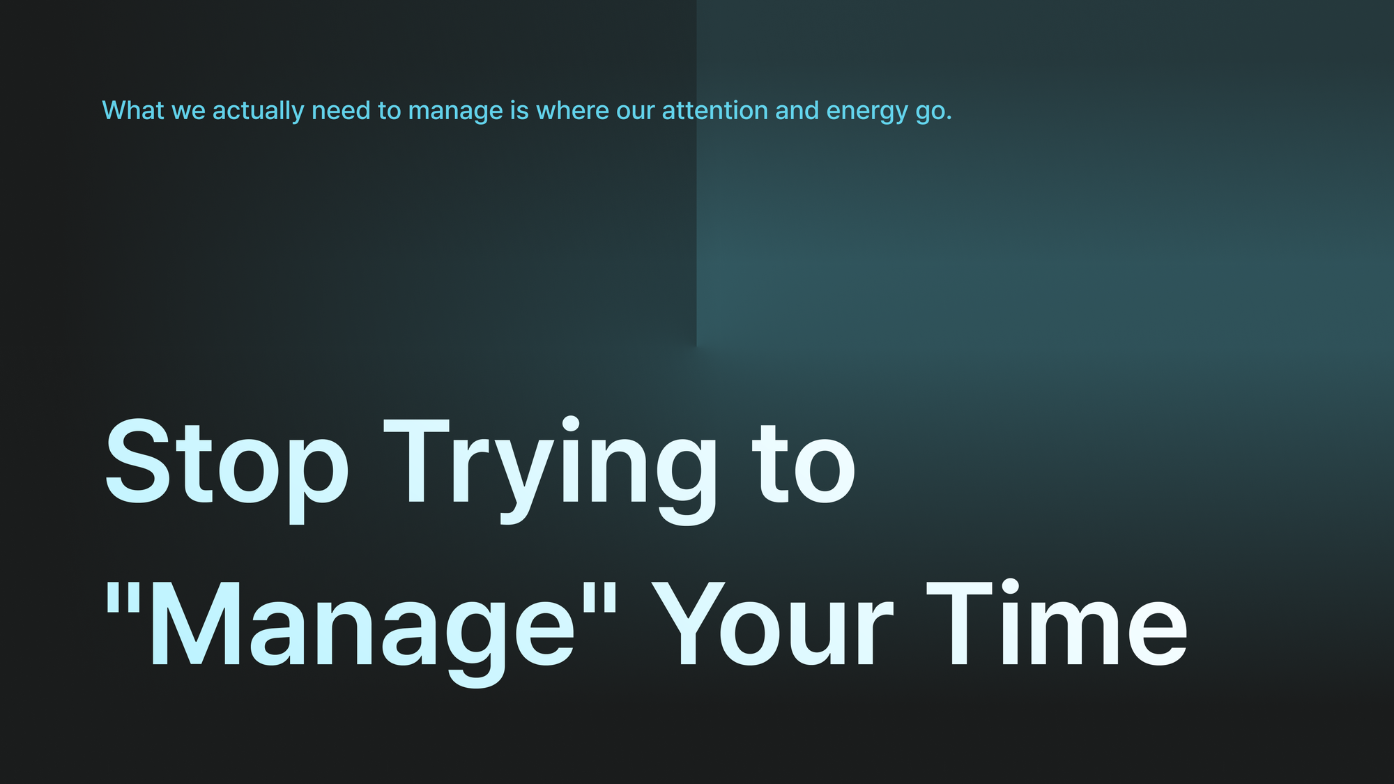 Stop Trying to "Manage" Your Time