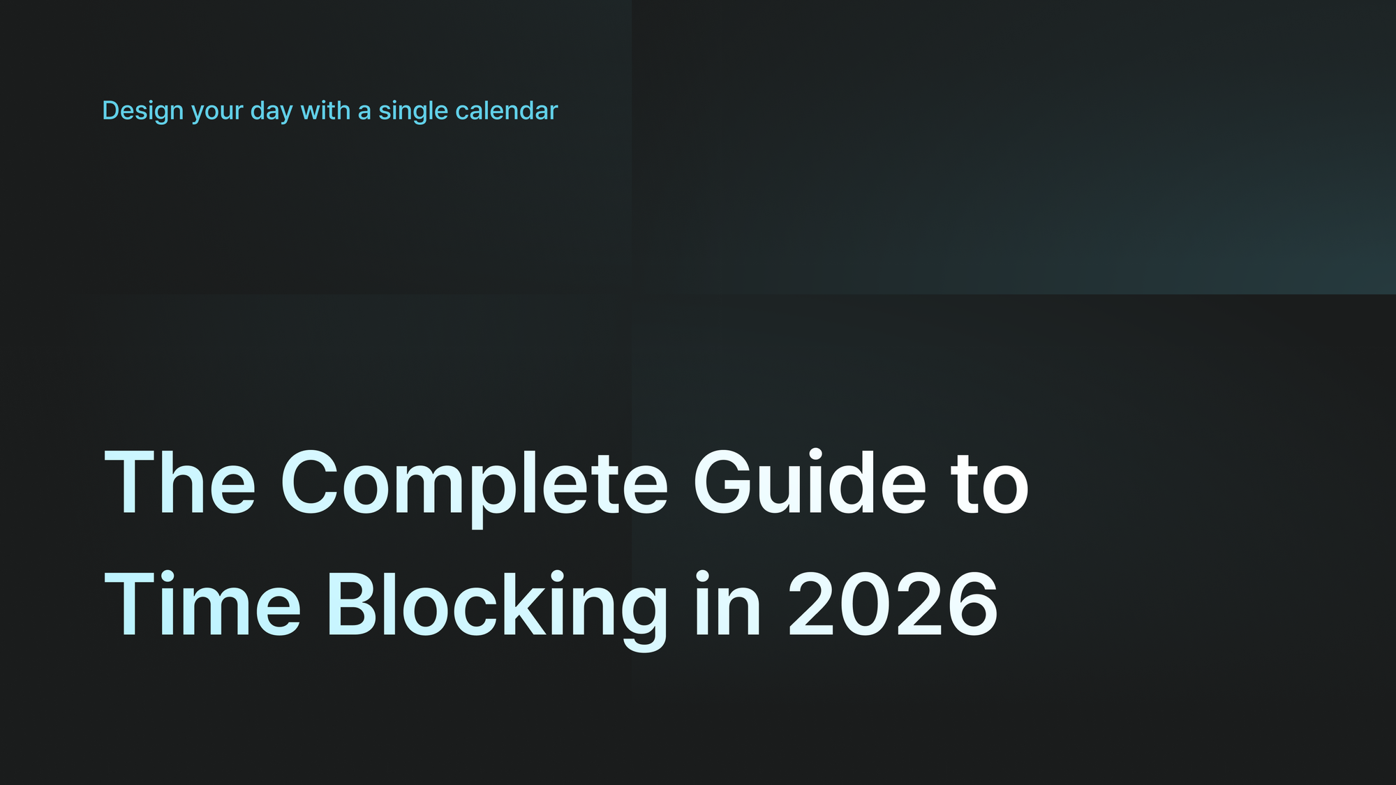The Complete Guide to Time Blocking in 2026