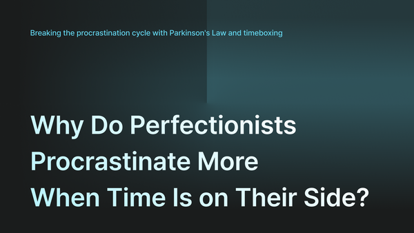 The More Time Perfectionists Have, the More They Procrastinate