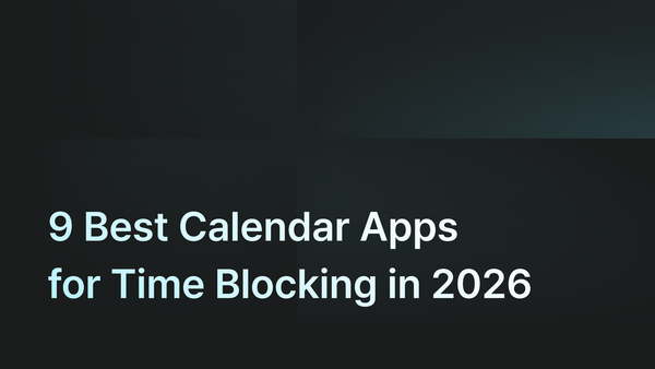 9 Best Calendar Apps for Time Blocking in 2026
