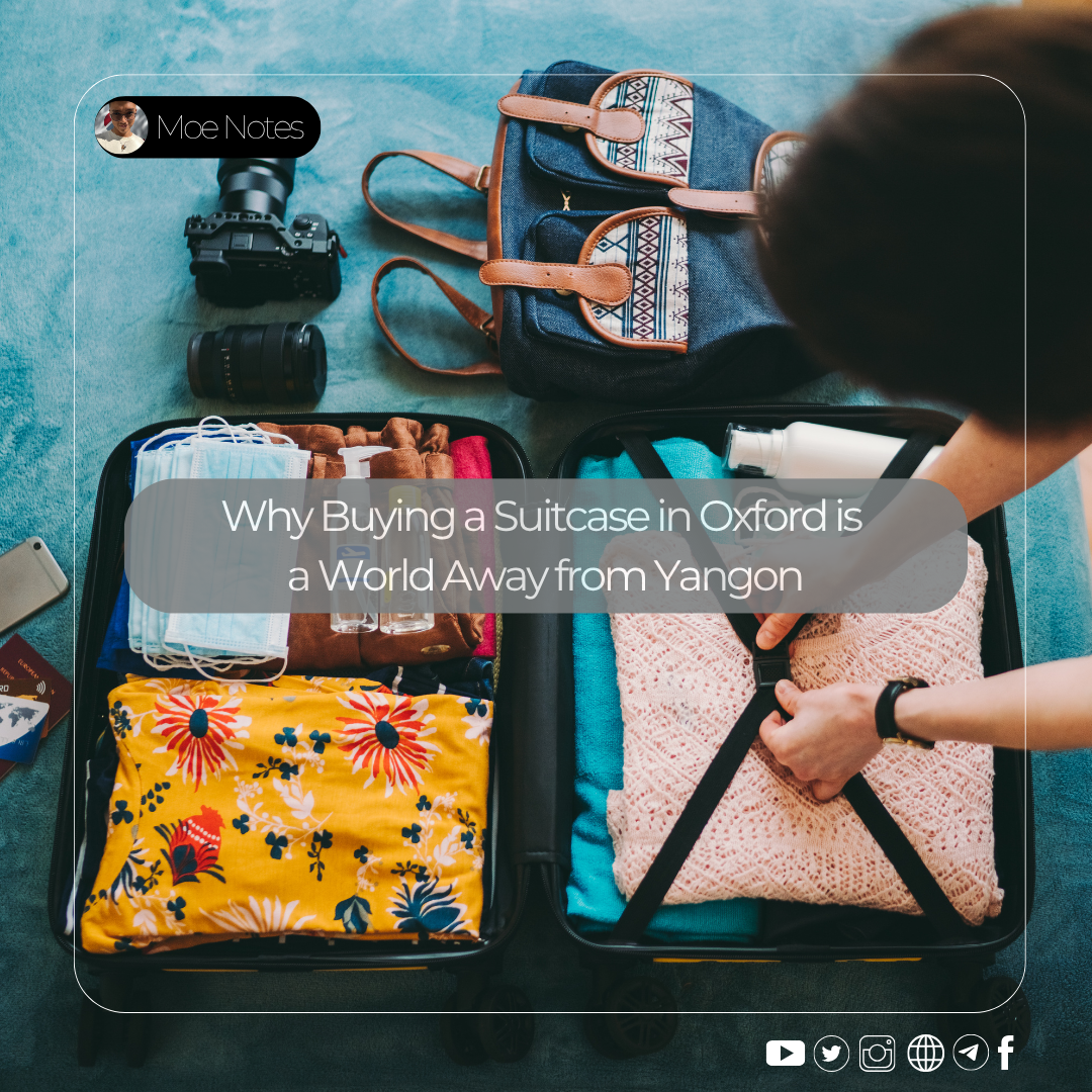 Why Buying a Suitcase in Oxford is a World Away from Yangon