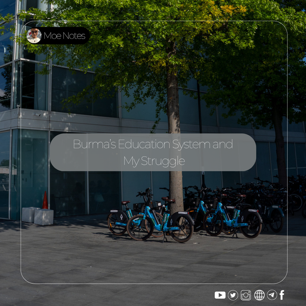 Burma’s Education System and My Struggle