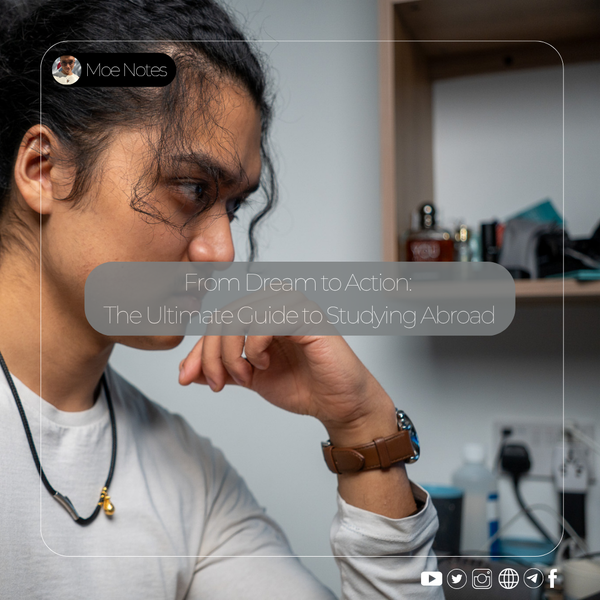 နိုင်ငံခြားမှာကျောင်းတက်ဖို့ ပြင်ဆင်ချင်တယ်၊ ဘယ်ကစရမလဲ။ (A Strategic Guide)