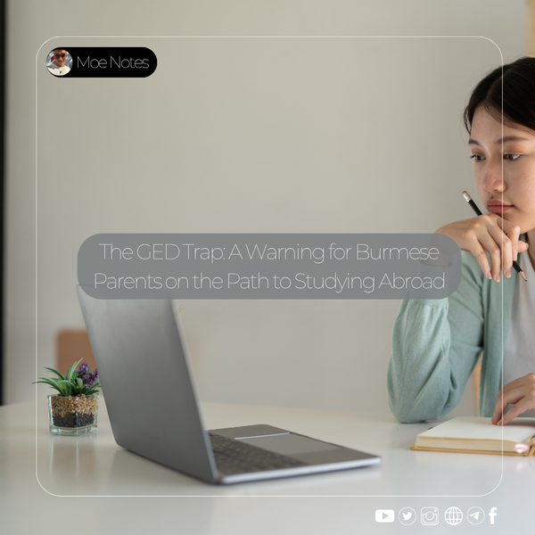 "GED က အဖြေလား" - နိုင်ငံခြားထွက်ဖို့ကြိုးစားနေကြတဲ့ မြန်မာကျောင်းသားမိဘများအတွက် သတိပေးချက်