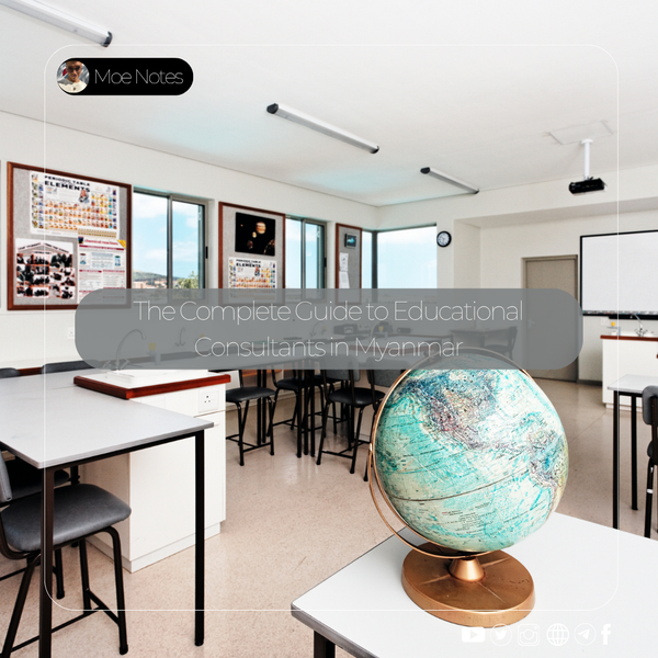 နိုင်ငံခြား ပညာရေးအကျိုးဆောင် (Consultant) များ- အမှန်တရားကိုရှာဖွေခြင်းနှင့် ထောင်ချောက်များကိုရှောင်ရှားခြင်း (အလုံးစုံလမ်းညွှန်)