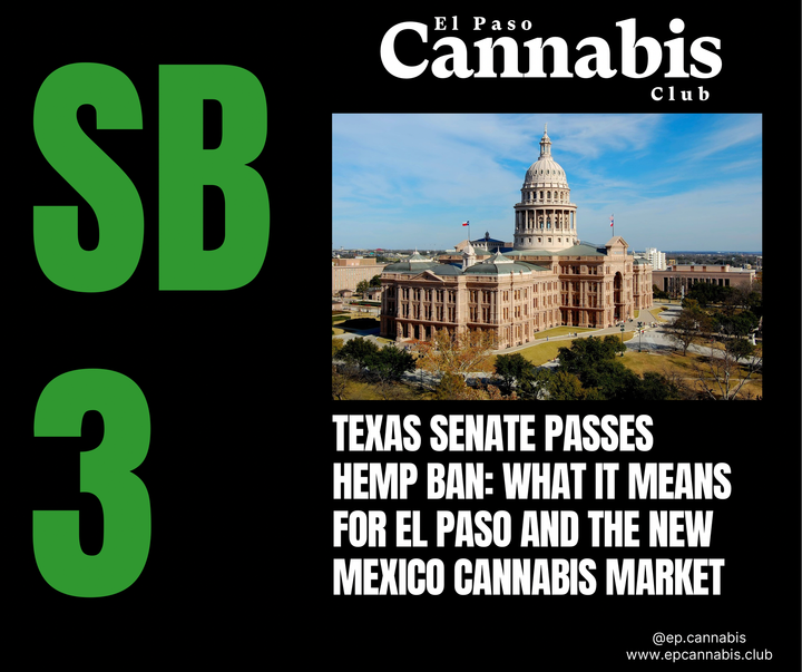 Texas Senate Passes Hemp Ban: What It Means for El Paso and the New Mexico Cannabis Market