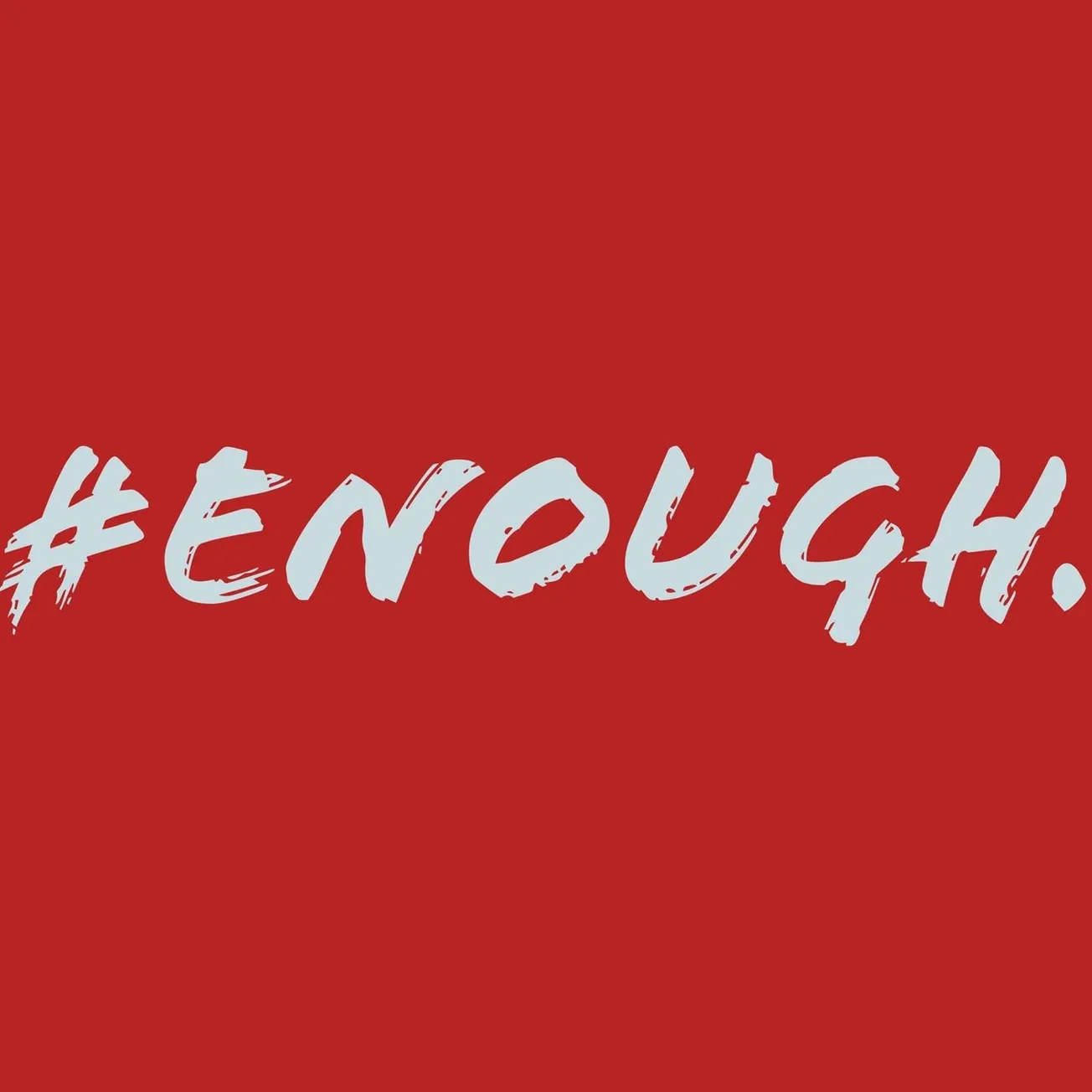 We’ve Had Enough