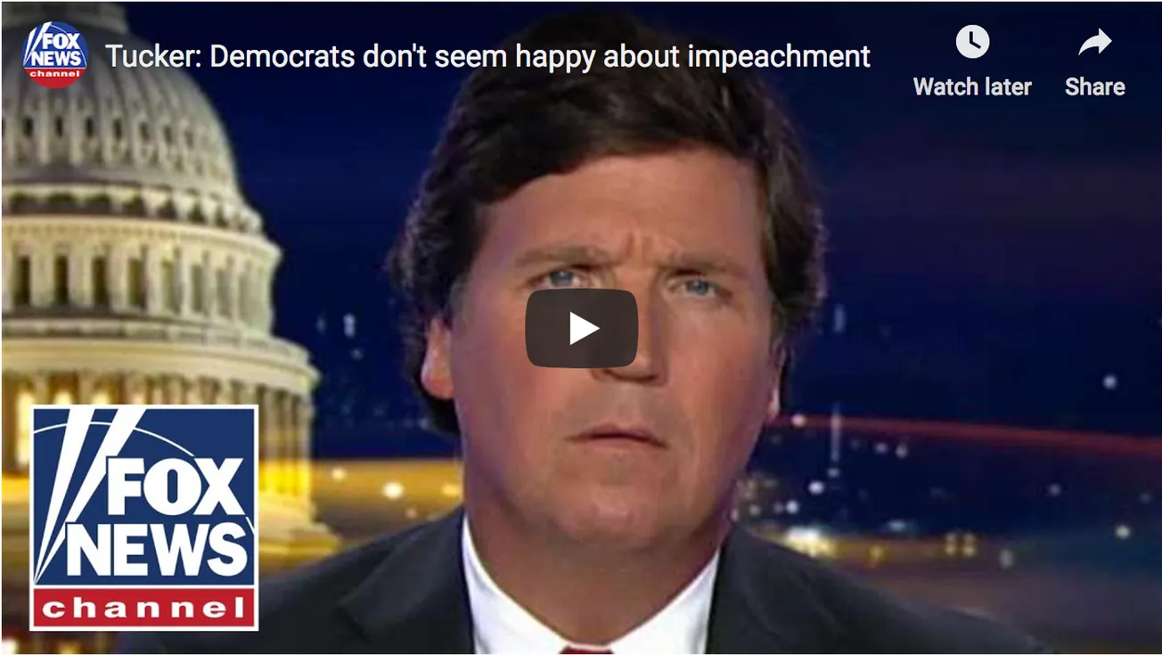 Tucker: Democrats Don’t Seem Happy About Impeachment