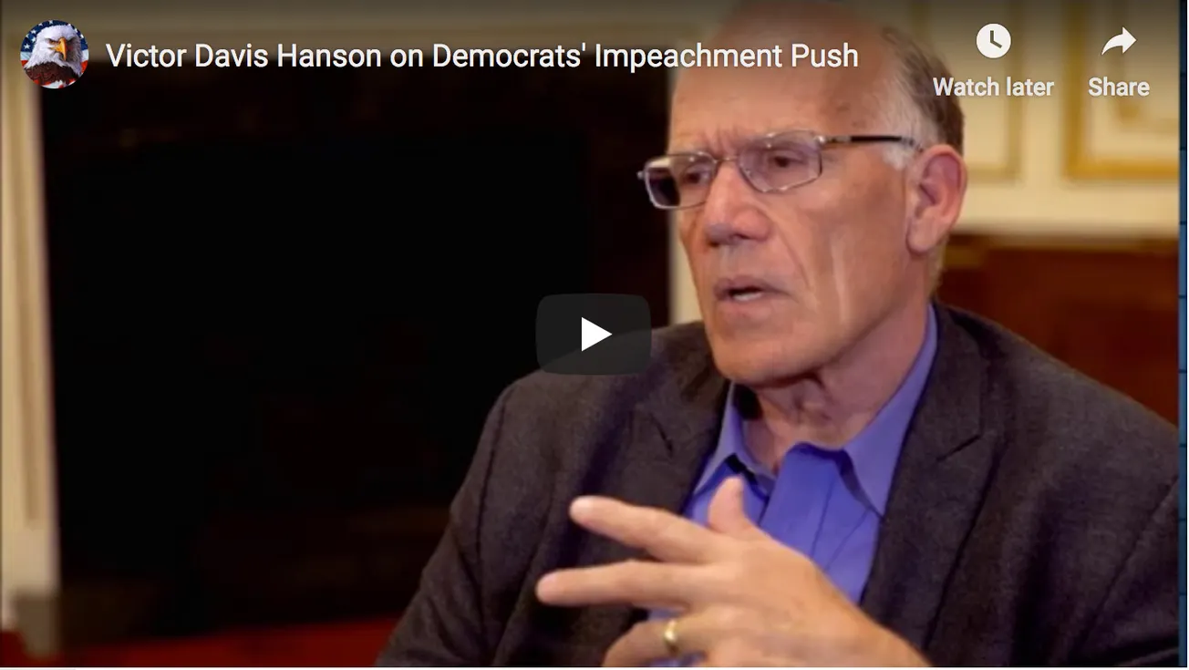 Victor Davis Hanson on Democrats’ Impeachment Push