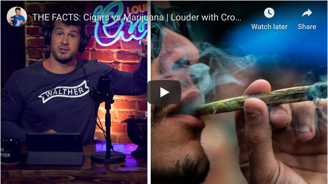 The Facts: Cigars vs Marijuana | Louder with Crowder