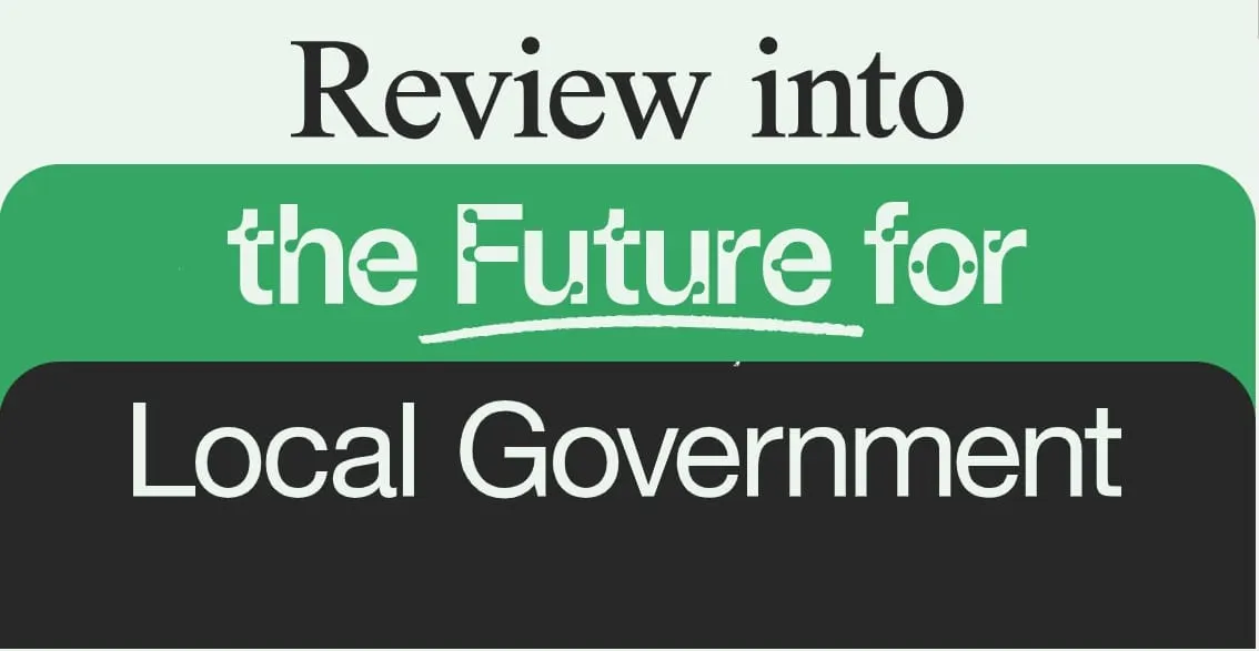 Review Into the Future for Local Govt
