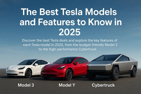 The Best Tesla Models and Features to Know in 2025