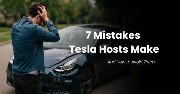 Top 7 Mistakes Tesla Turo Hosts Make (And How to Avoid Them)