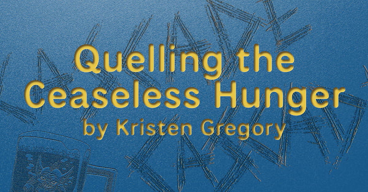 Quelling the Ceaseless Hunger