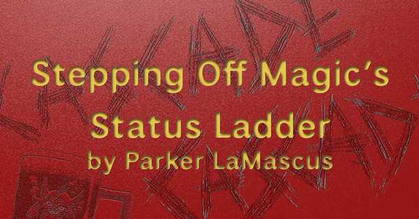 Stepping Off Magic’s Status Ladder
