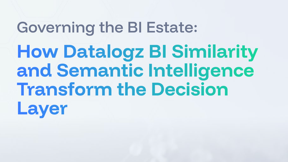How Datalogz BI Similarity and Semantic Intelligence Transform the Decision Layer