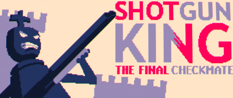 Shotgun King: The Final Checkmate