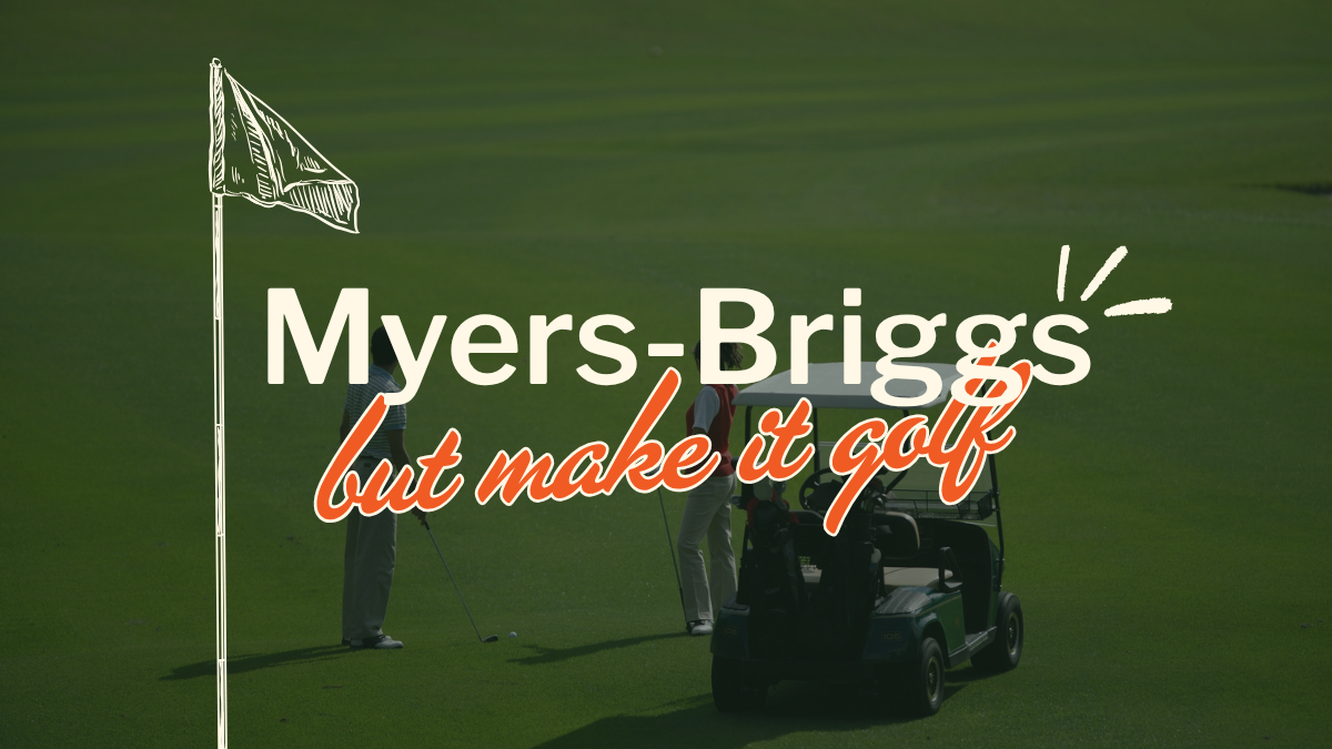Y'all, if you really wanna know if someone is actually who they say they are? Play nine holes with them.