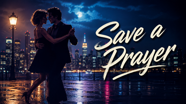Save a Prayer dei Duran Duran, la notte fragile
