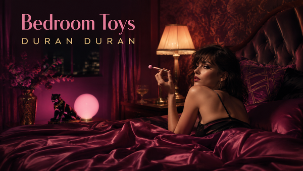 Bedroom Toys dei Duran Duran: sesso, lusso e ironia