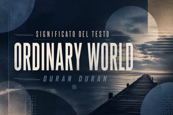 Ordinary World: significato del testo