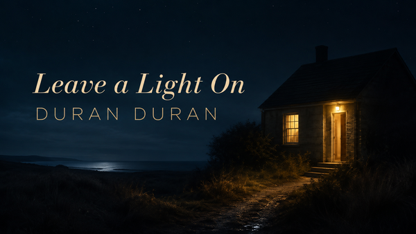 Leave a Light On dei Duran Duran: una promessa nella notte