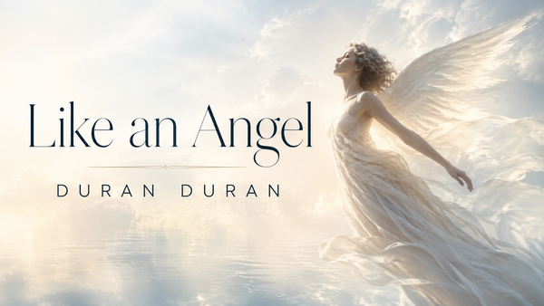 Like an Angel dei Duran Duran: eleganza nascosta tra due epoche