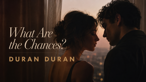 What Are the Chances? dei Duran Duran: amore e caso