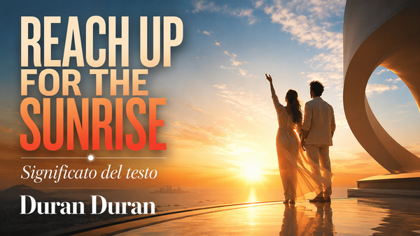 Reach Up for the Sunrise: significato del testo