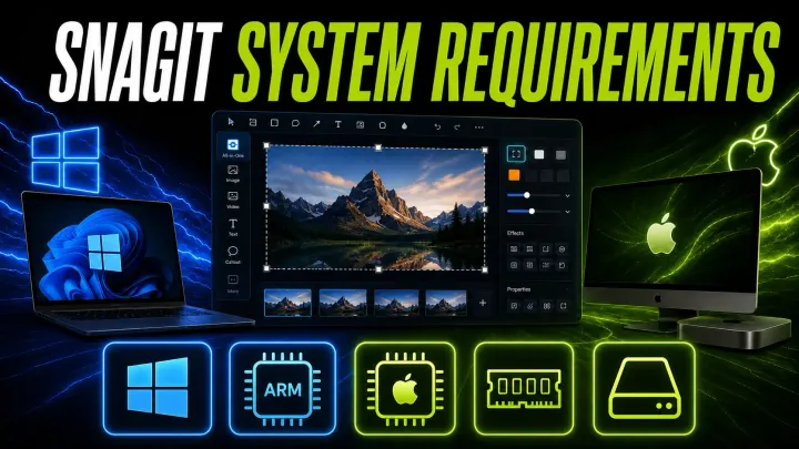 Snagit 2026 system requirements for Windows, ARM, Apple silicon, RAM, and storage